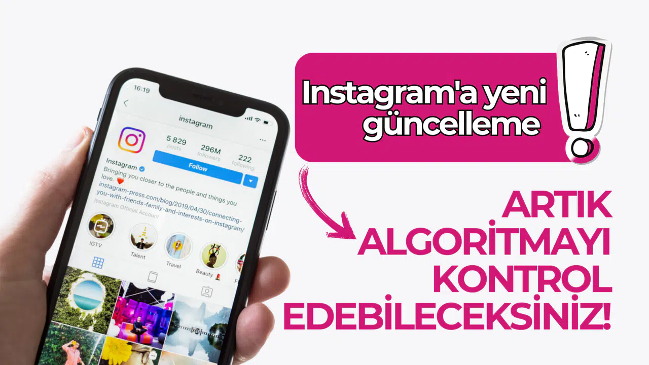 Instagram'a yeni güncelleme: Artık algoritmayı kontrol edebileceksiniz!