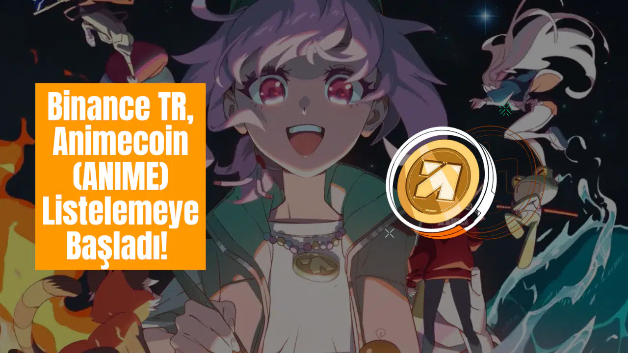 Binance TR, Animecoin (ANIME) Listelemeye Başladı! Animecoin ve Diğer Altcoin'ler İçin Listeleme Müjdesi