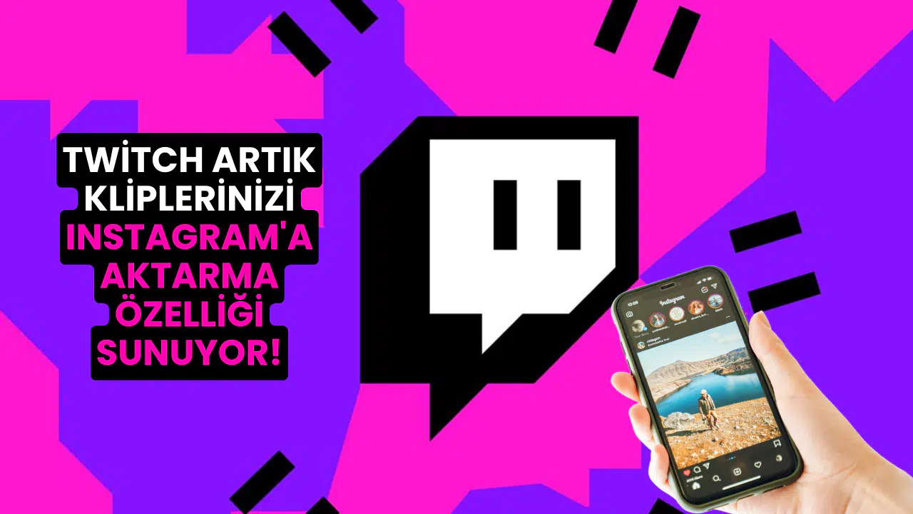 Twitch Artık Kliplerinizi Instagram'a Aktarma Özelliği Sunuyor!