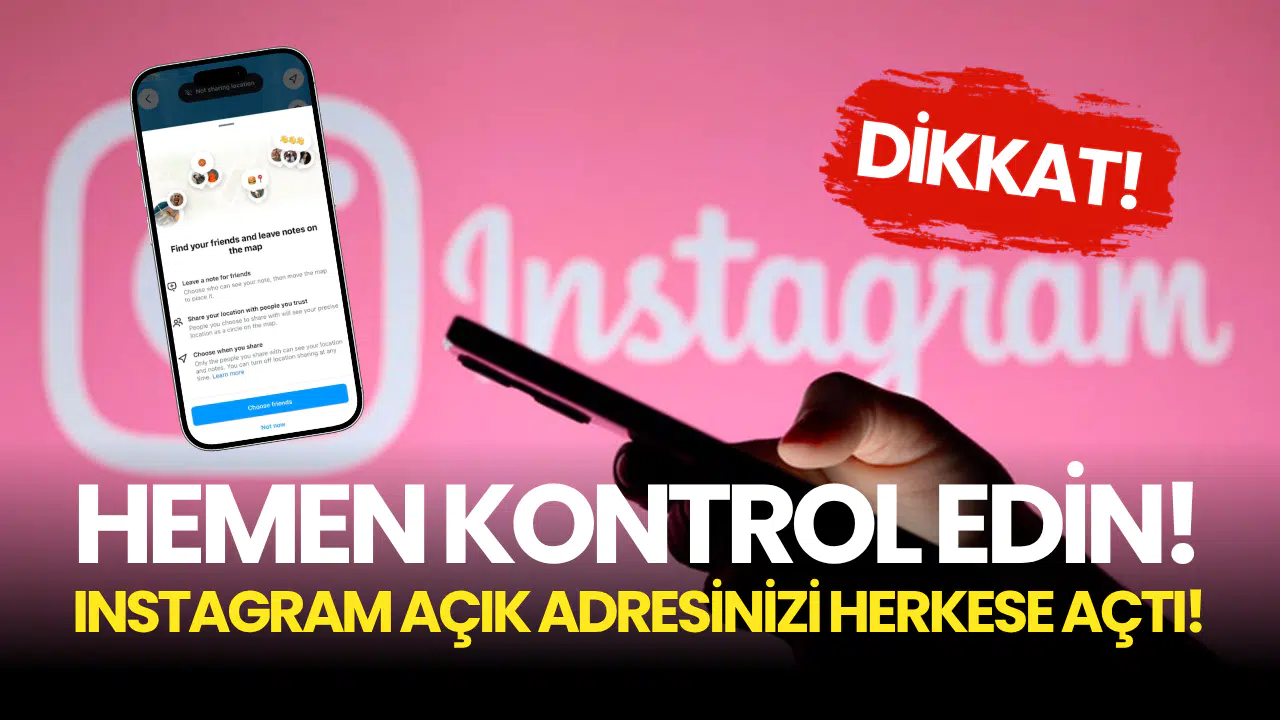 DİKKAT! DİKKAT! Instagram Canlı Konumunuzu Habersiz Açtı! Açık Adresinizi Herkes Görebilir...