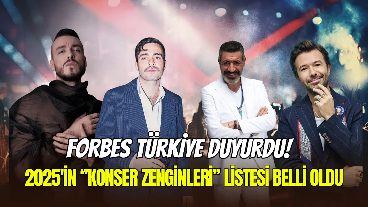 Forbes Türkiye açıkladı: 2025’in ‘Konser Zenginleri’ listesi belli oldu