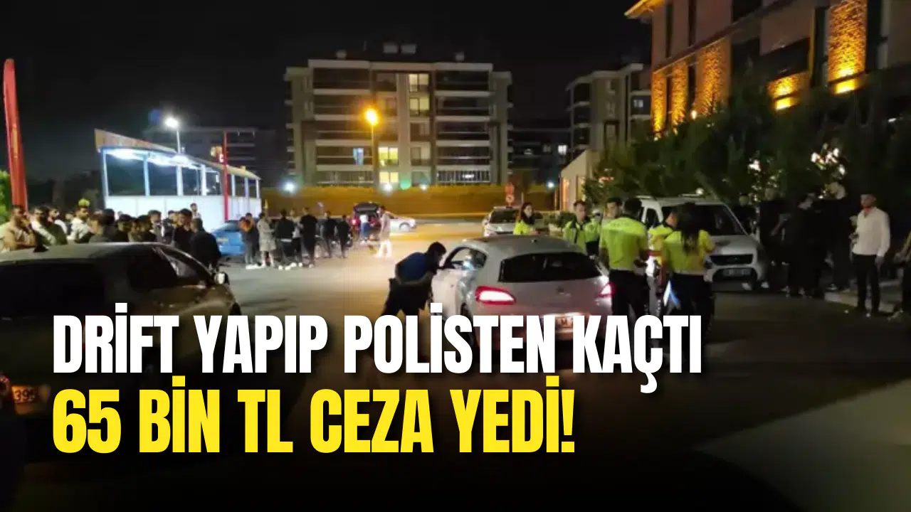 Drift Yapıp Polisten Kaçtı: Sürücüye 65 Bin TL Ceza