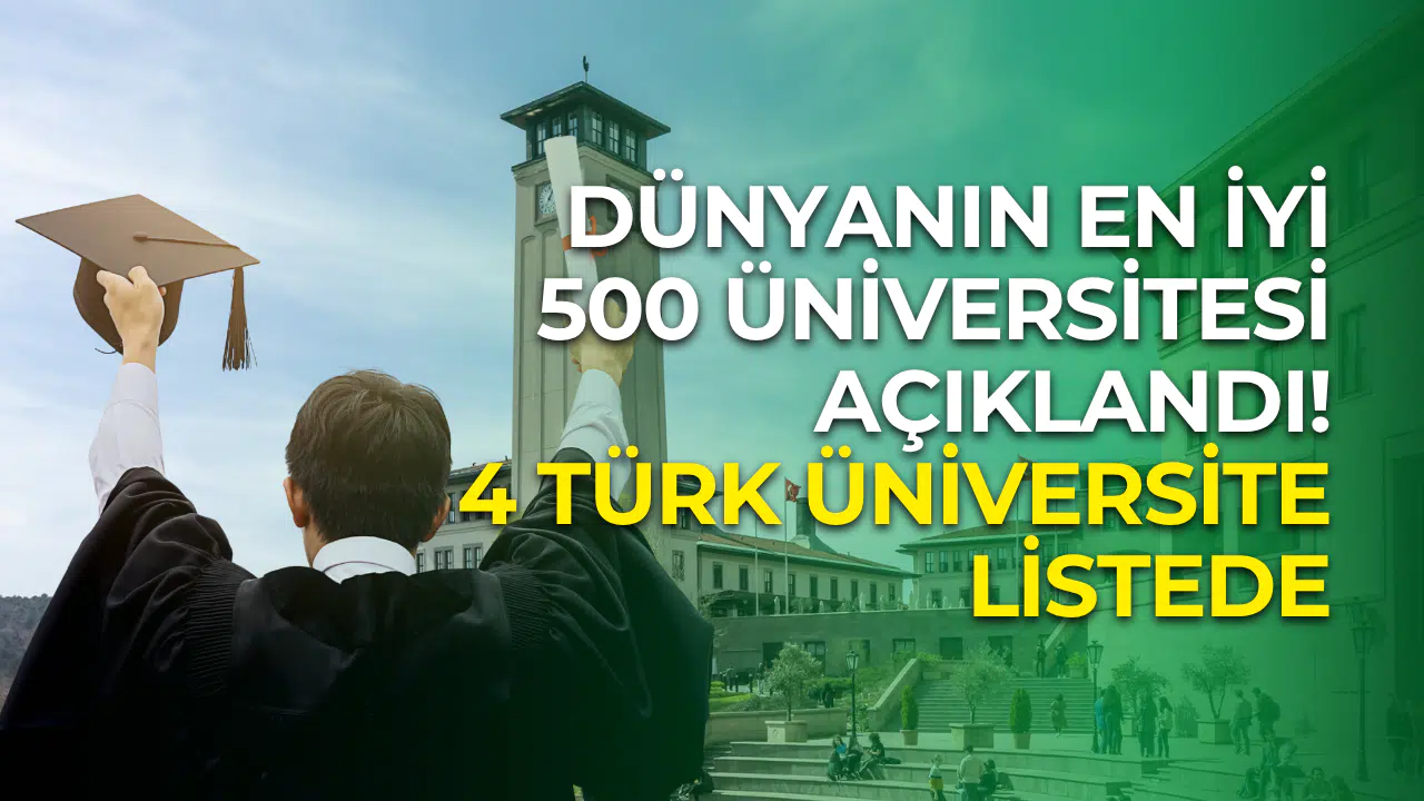 Dünyanın en iyi 500 üniversitesi açıklandı: 4 Türk üniversite listede