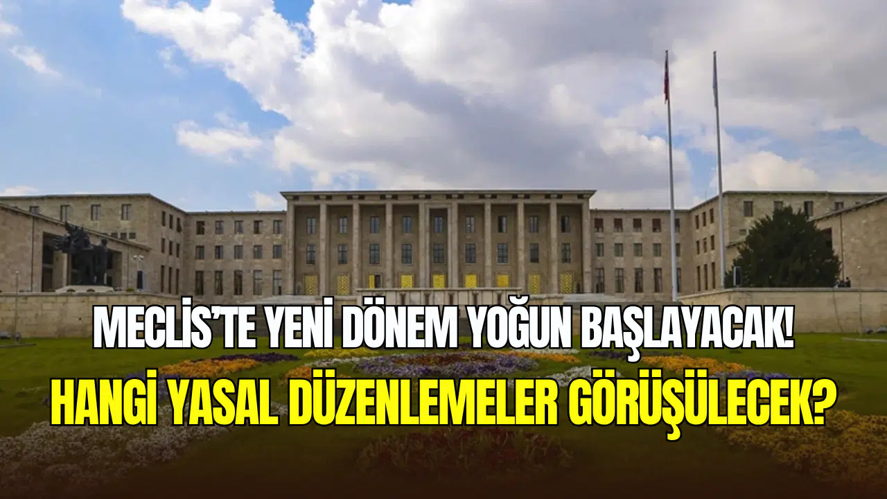 Meclis’te yeni dönem başlıyor: İşte ilk gündem maddeleri