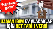 Konut piyasasında geri sayım başladı: Uzmanından alıcıya kritik uyarı