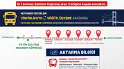 15 Temmuz günü metrobüs kullanacaklar dikkat