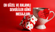 En güzel ve anlamlı 14 Şubat Sevgililer Günü mesajları ve sözleri 2025