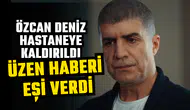 Ünlü oyuncudan üzen haber! Özcan Deniz sağlık durumu nasıl, öldü mü, yaşıyor mu?