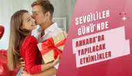 Sevgililer Günü’nde Ankara’da yapılacak etkinlikler