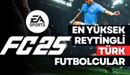 EA FC 25 en yüksek reytinge sahip Türk futbolcular!