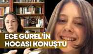 Ece Gürel’in hocası konuştu: Cadılık zanaatı eğitimi alıyordu