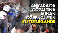 Ankara’da Gözaltına Alınan 26 Öğrenciden 22’si Serbest Bırakıldı, 4’ü Tutuklandı!