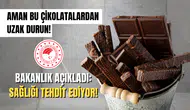 Bakanlık, Sağlığı Tehdit Eden Çikolata Markalarını Açıklandı!