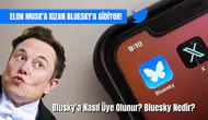 Elon Musk'a Kızan Bluesky'a Gidiyor! Bluesky’a Nasıl Üye Olunur?