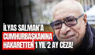 İlyas Salman son dakika: İlyas Salman kaç yıl ceza aldı, neden ceza aldı?
