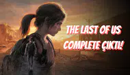 The Last of Us Complete Çıktı: İki Efsane Oyun, Tek Paket Halinde!