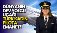 Türk Kadın Pilot, Dünyanın En Büyük Yolcu Uçağını Uçuruyor!