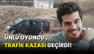Ünlü Oyuncu Berk Atan, Trafik Kazası Geçirdi!