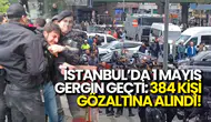 1 Mayıs Kutlamalarında 384 Kişi Gözaltına Alındı!