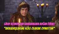 Giray Altınok'tan eğlenceli intikam: Prens’i beğenmeyen arkadaşları köle oldu