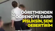Öğretmen, öğrencisini darbetti: Pisliksin, seni gebertirim!