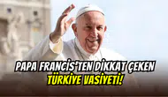 Papa Francis’in son vasiyeti ortaya çıktı: Yeni Papa Leo’nun ilk rotası Türkiye mi olacak?