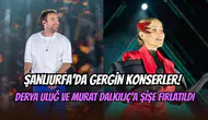 Şanlıurfa konseri kabusa döndü: Derya Uluğ ve Murat Dalkılıç’a su şişesi fırlatıldı