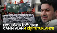 Tazminatını İsteyen Erol Eğrek'in Döverek Canına Kıyan 4 Kişi Tutuklandı!