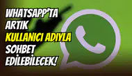 Whatsapp’ta telefon numarasına veda: Kullanıcı adıyla mesajlaşma dönemi başlıyor