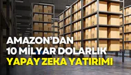 Amazon’dan 10 milyar dolarlık yapay zeka yatırımı