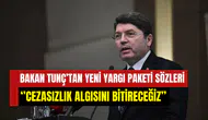 Bakan Tunç’tan yeni yargı paketi sözleri: 1 yıl ceza alan 18 gün yatacak