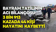 Bayram tatilinde 3 bin 913 kaza: 44 kişi hayatını kaybetti
