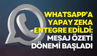 WhatsApp’a yapay zekâ destekli yeni özellik: Mesaj özeti dönemi başladı