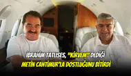 İbrahim Tatlıses, “Kirvem” Dediği Metin Cantimur’la Dostluğunu Bitirdi