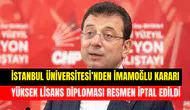 İstanbul Üniversitesi’nden yeni İmamoğlu kararı: Yüksek lisans diploması resmen iptal edildi
