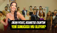 Kısmetse Olur hakkında şok iddia: Sunucusu Dilan Polat mı olacak?