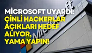 Microsoft: Çinli hackerlar açıkları hedef alıyor