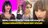 Nihal Candan'ın Arkadaşı Özden Cerrahoğlu'ndan Yürek Burkan Açıklamalar! Meğer Neler Olmuş...