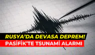 Rusya’da 8,8 büyüklüğünde dev deprem: Pasifik’te tsunami alarmı verildi