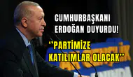 Cumhurbaşkanı Erdoğan açıkladı: ‘’Partimize katılımlar olacak’’