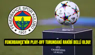 Fenerbahçe’nin Şampiyonlar Ligi play-off turundaki rakibi belli oldu: Ya Nice ya da Benfica