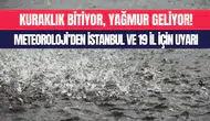 Meteoroloji’den İstanbul dahil 20 il için sağanak yağış ve fırtına uyarısı
