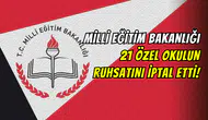 Milli Eğitim Bakanlığı, 21 özel okulun ruhsatını iptal etti