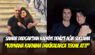 Özcan Deniz ailesine rest çekmişti: Samar Dadgar’dan Kadriye Deniz’e ağır suçlama