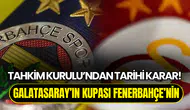 Tahkim Kurulu’ndan karar: Galatasaray’ın kupası Fenerbahçe’ye verildi