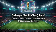 Netflix, Yeni FIFA Dünya Kupası Mobile Oyununu Duyurdu