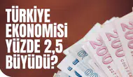 Türkiye ekonomisi yüzde 2,5 büyüdü: Peki vatandaş neden hissetmiyor?