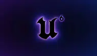Oyun dünyasında Unreal Engine 6 devri resmen başladı