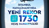 İstanbul Havalimanı uçuş rekorunu tazeledi