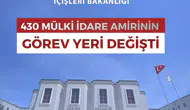 İçişleri Bakanlığı 430 mülki idare amirinin görev yerini değiştirdi